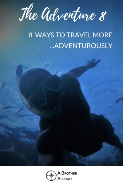 The Adventure 8: Eight Outdoor Adventure sports that will inspire you to travel better.  By planning travel around these experiences, you'll go further, seeing more of the world, in a way most will never see.