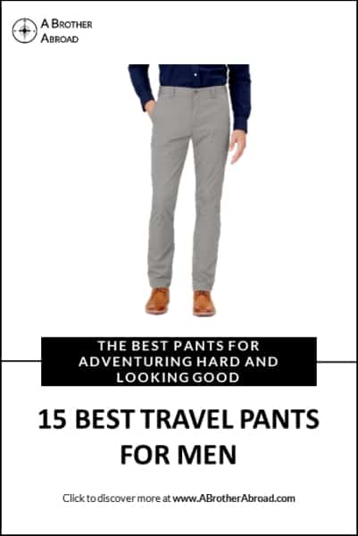 15 Best Travel Pants For Men | A BROTHER ABROAD