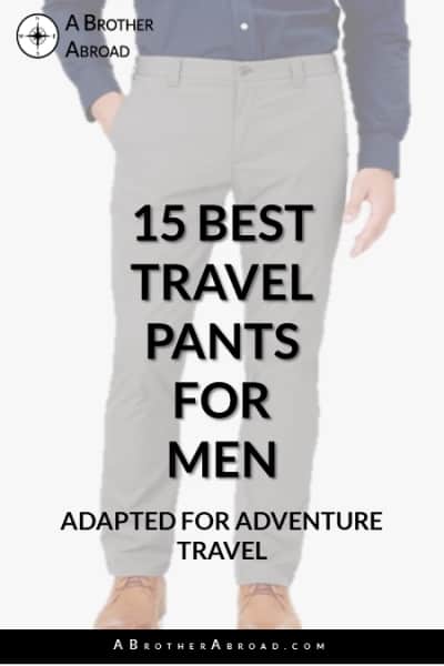 15 Best Travel Pants For Men | A BROTHER ABROAD