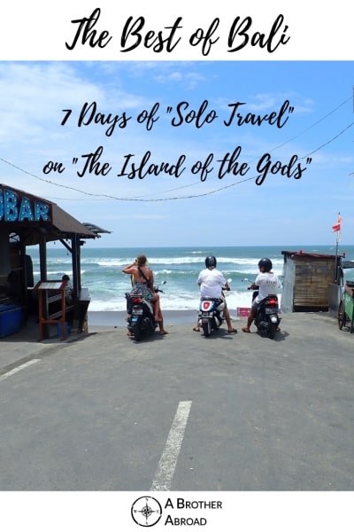 The Best of Bali Itinerary: 7 Days of Solo Travel, Fun, and Adventure on the “Island of the Gods”