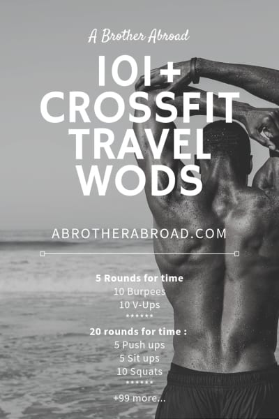 101+ Crossfit Travel WODs to help you stay fit during travel, anywhere, without equipment | www.ABrotherAbroad.com