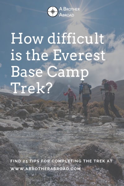 Everest Base Camp Trek Difficulty - How difficult is the Everest Base Camp Trek - www.ABrotherAbroad.com