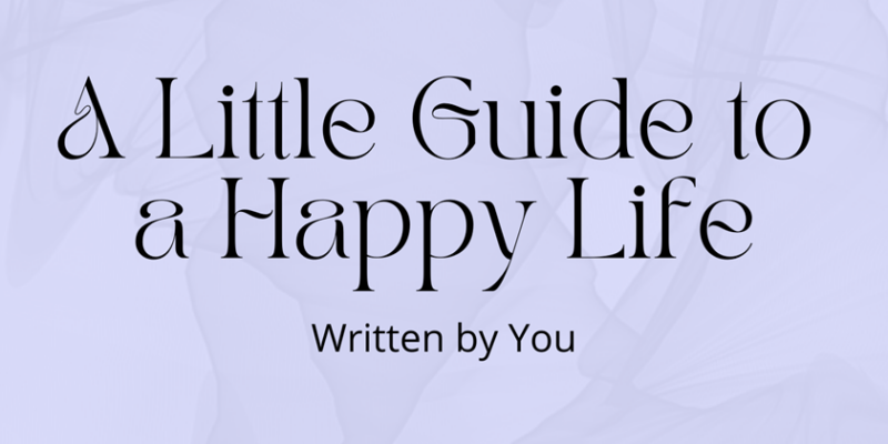 A Little Guide to A Happy Life, Written By You
