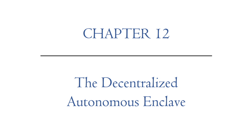Digital Nomad Nation Book Chapter 12 | The Decentralized Autonomous Enclave